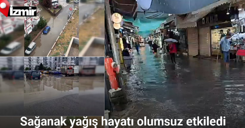 İzmir’de sağanak yağış hayatı olumsuz etkiledi
