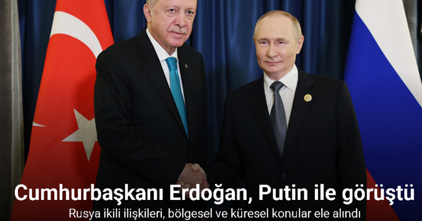 Cumhurbaşkanı Erdoğan, Rusya Devlet Başkanı Putin ile görüştü