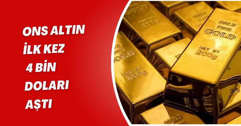 Ons altın ilk kez 4 bin doları aştı