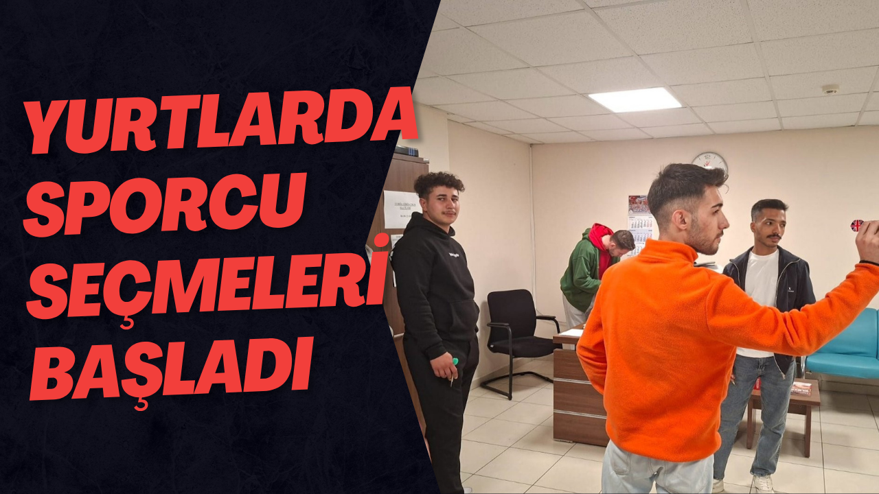 Yurtlarda Sporcu Seçmeleri Başladı
