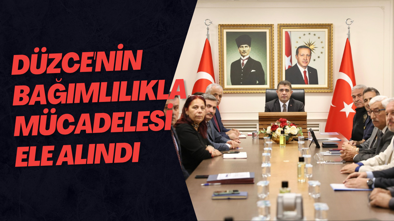Düzce'nin Bağımlılıkla Mücadelesi Ele Alındı