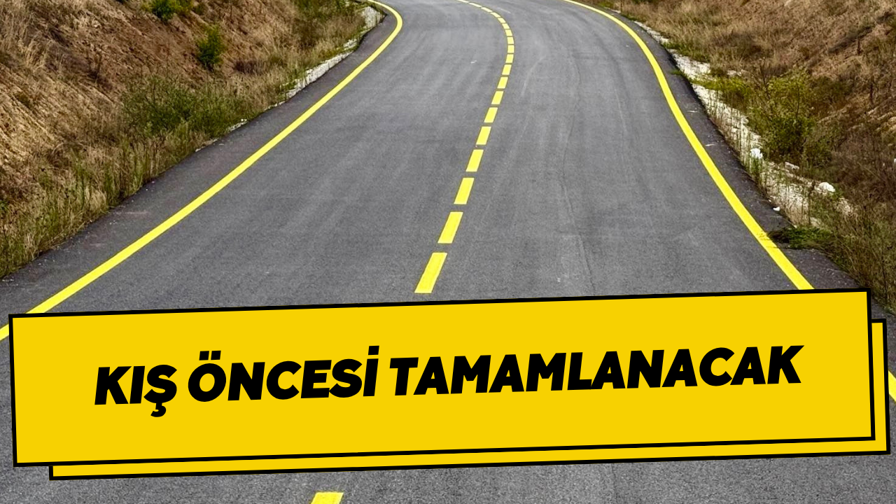 Kış Öncesi Tamamlanacak