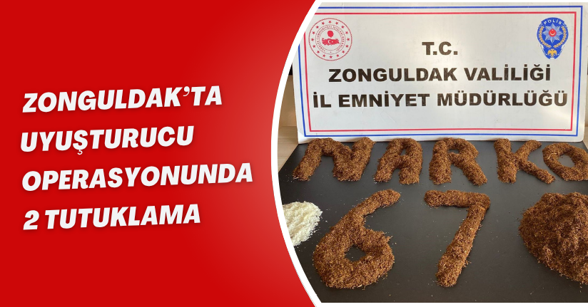 Zonguldak’ta uyuşturucu operasyonunda 2 tutuklama