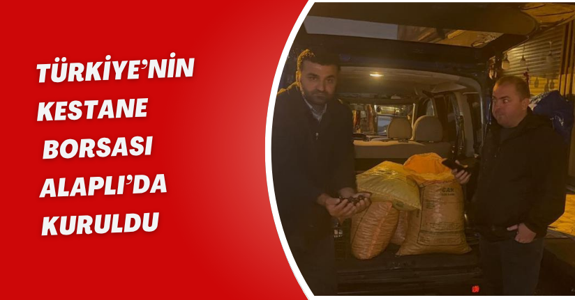 Türkiye’nin kestane borsası Alaplı’da kuruldu