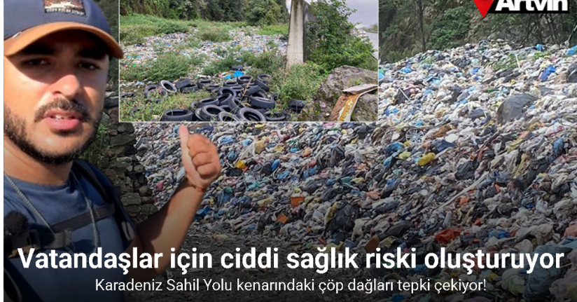 Artvin’de Karadeniz Sahil Yolu kenarındaki çöp dağları tepki çekiyor