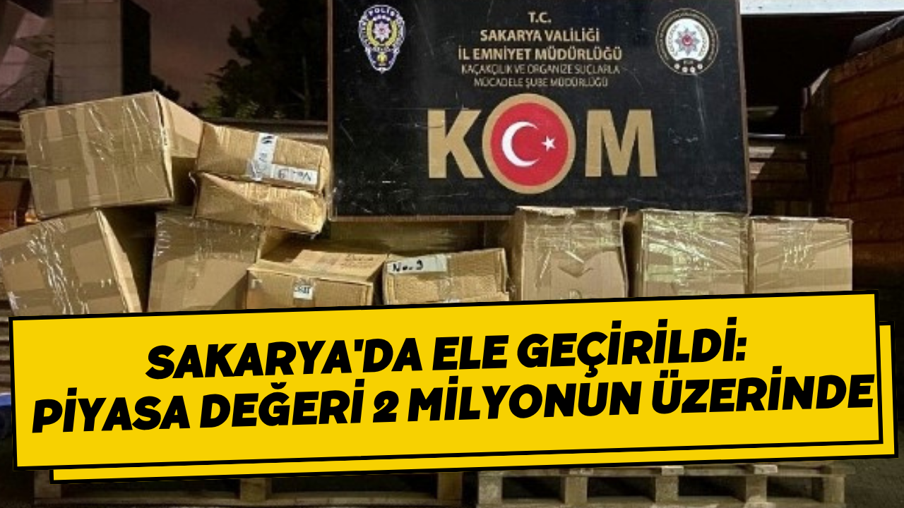 Sakarya'da Ele Geçirildi: Piyasa Değeri 2 Milyonun Üzerinde