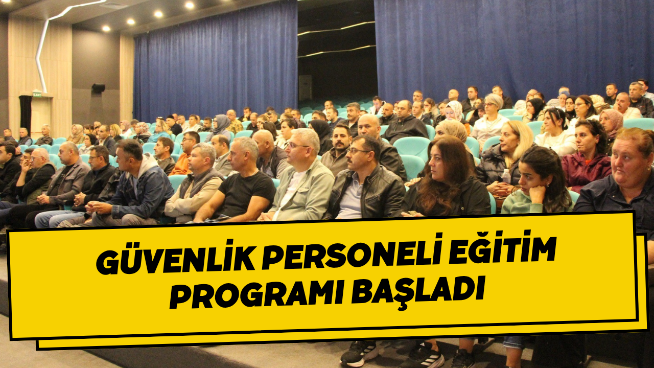 Güvenlik Personeli Eğitim Programı Başladı