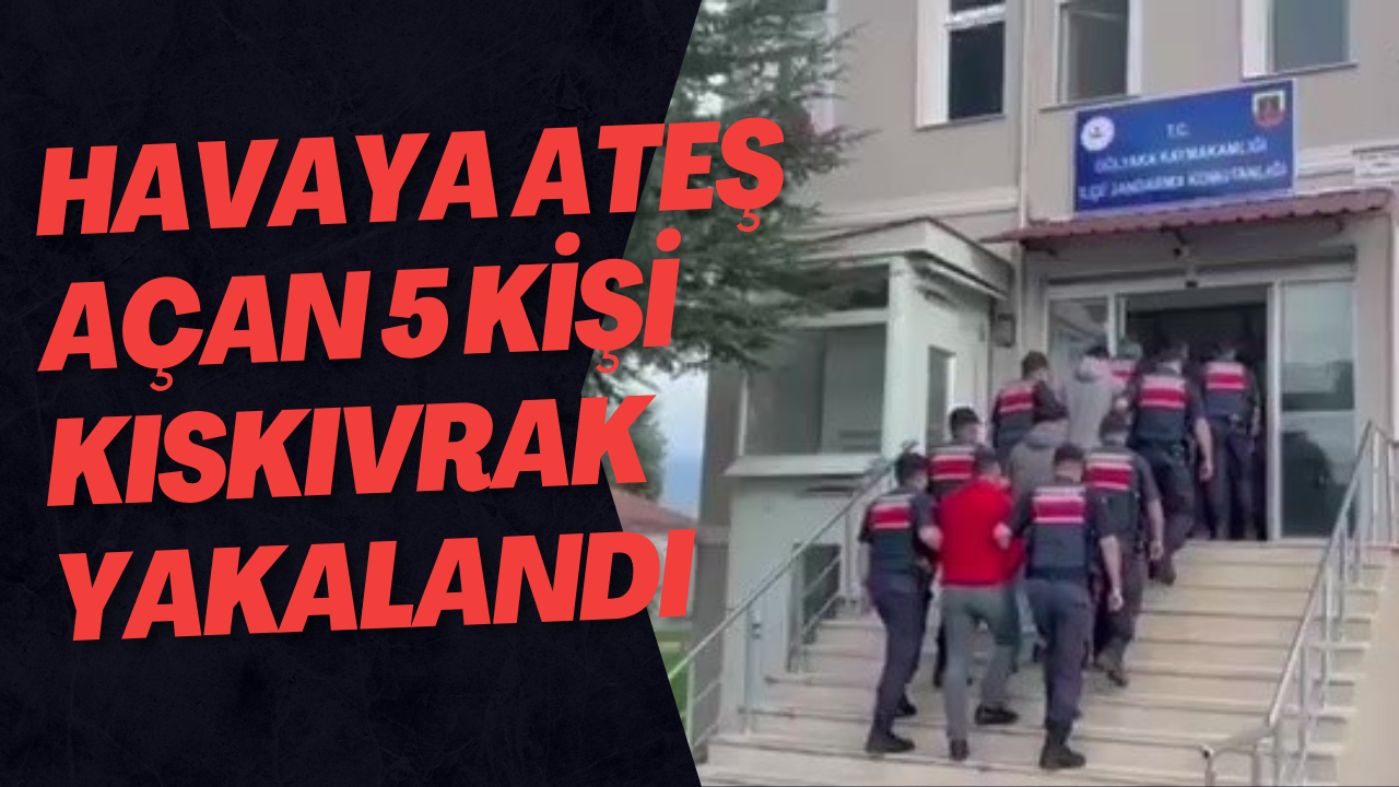 Havaya Ateş Açan 5 Kişi Kıskıvrak Yakalandı