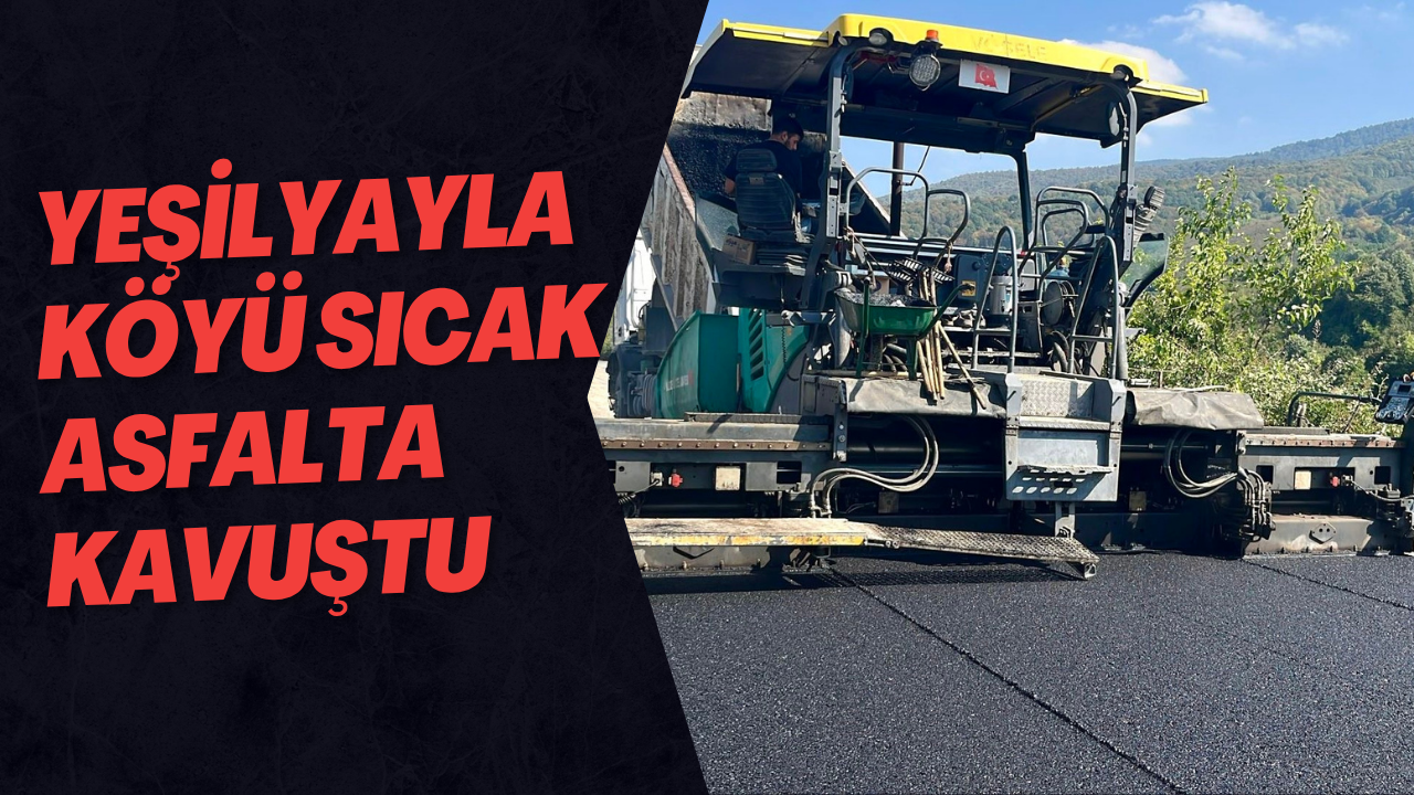 Yeşilyayla Köyü Sıcak Asfalta Kavuştu