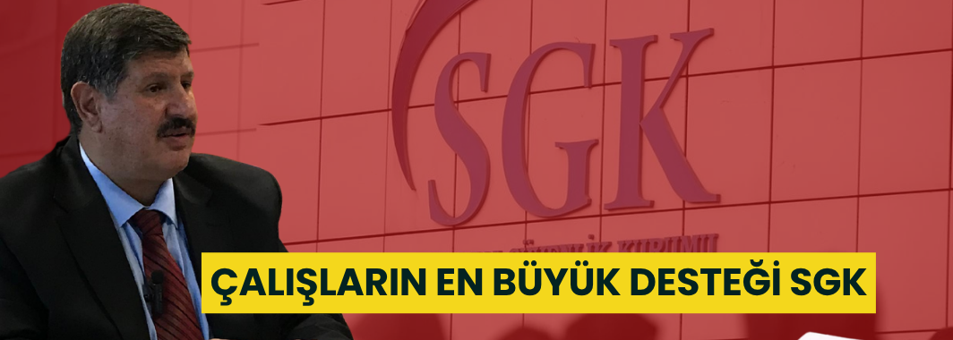 Çalışların En Büyük Desteği SGK