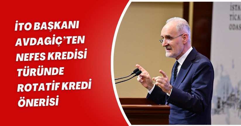 İTO Başkanı Avdagiç’ten Nefes Kredisi türünde 