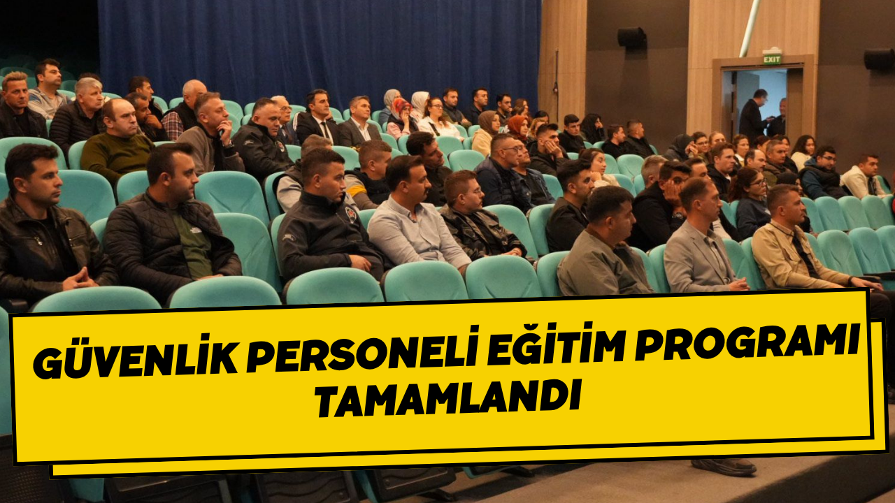 Güvenlik Personeli Eğitim Programı Tamamlandı