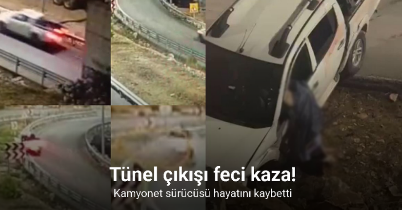 Tünel çıkışı feci kaza kamerada: Kamyonet sürücüsü hayatını kaybetti