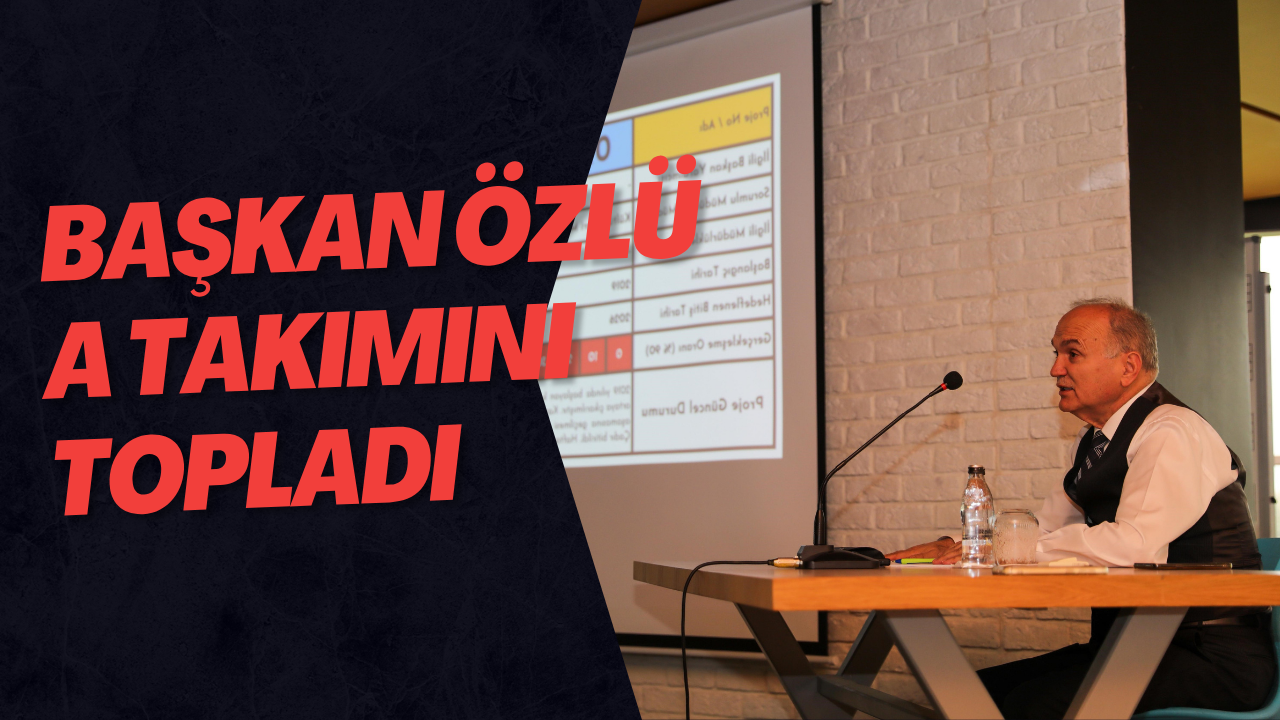 Başkan Özlü A Takımını Topladı