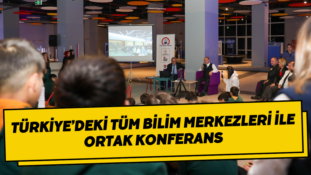 Türkiye’deki Tüm Bilim Merkezleri İle Ortak Konferans