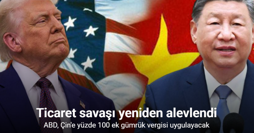 ABD, Çin'e yüzde 100 ek gümrük vergisi uygulayacak