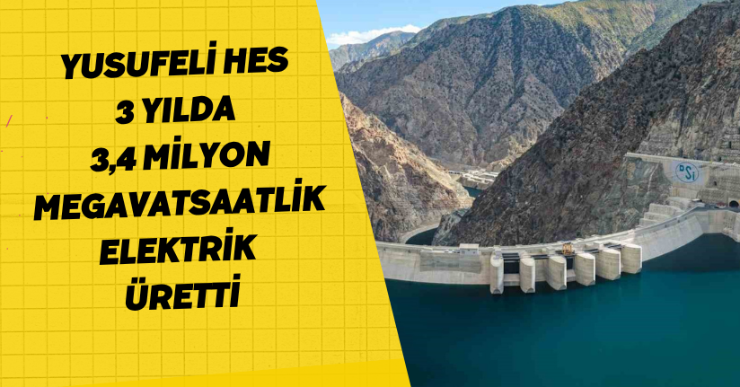 Yusufeli HES 3 yılda 3,4 milyon megavatsaatlik elektrik üretti