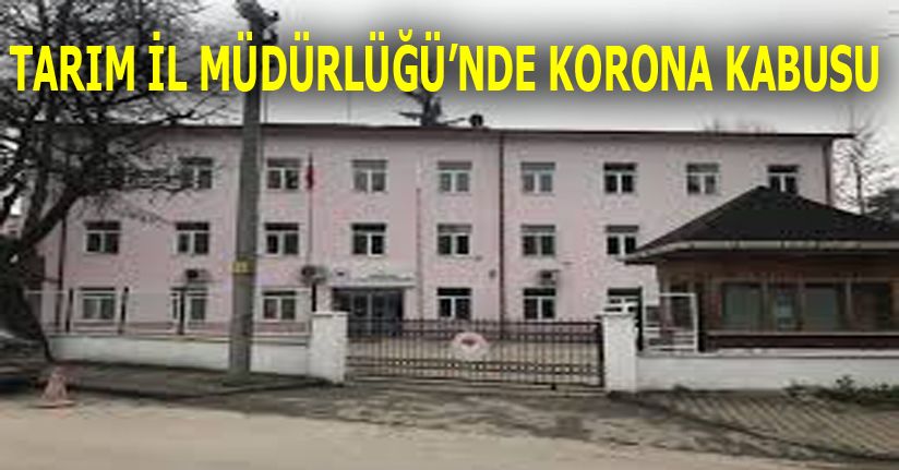 Tarım İl Müdürlüğü’nde Korona Kabusu