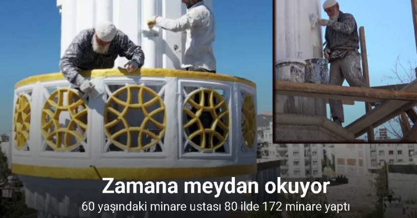 60 yaşındaki minare ustası Hasan Yazıcı, 80 ilde 172 minare yaptı