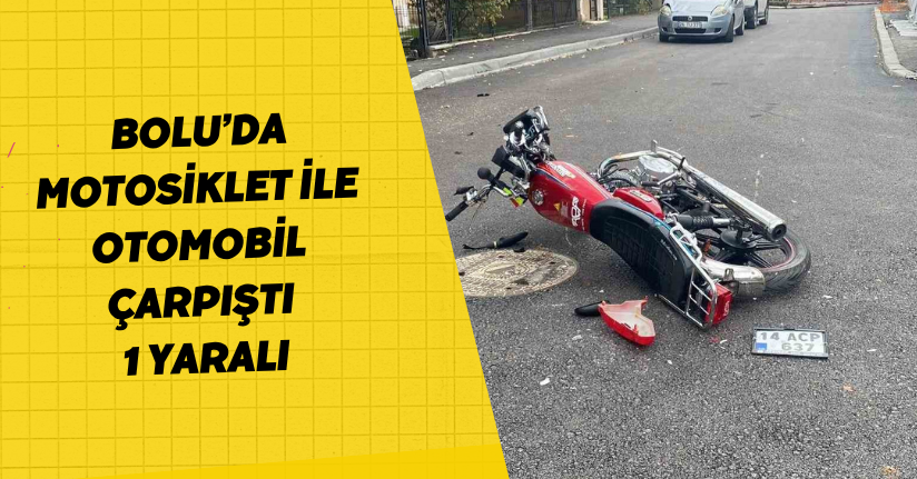 Bolu’da motosiklet ile otomobil çarpıştı: 1 yaralı