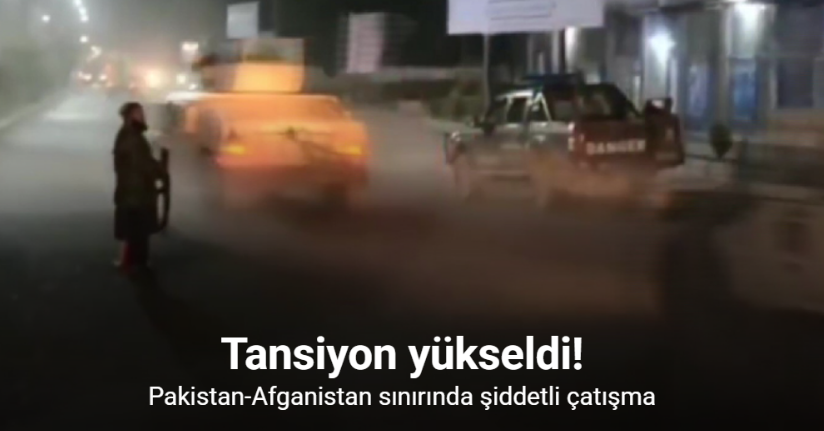Pakistan-Afganistan sınırında şiddetli çatışma