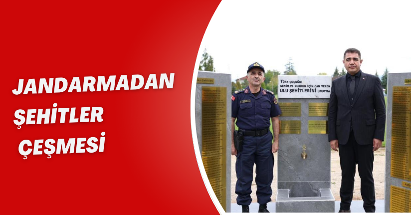 Jandarmadan şehitler çeşmesi