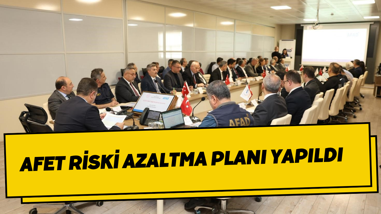 Afet Riski Azaltma Planı Yapıldı