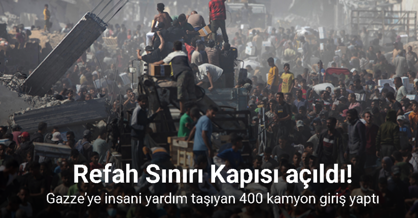Gazze’ye insani yardım taşıyan 400 kamyon giriş yaptı