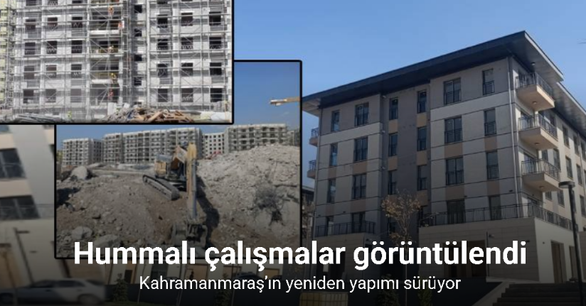 Kahramanmaraş’ın yeniden yapımı sürüyor