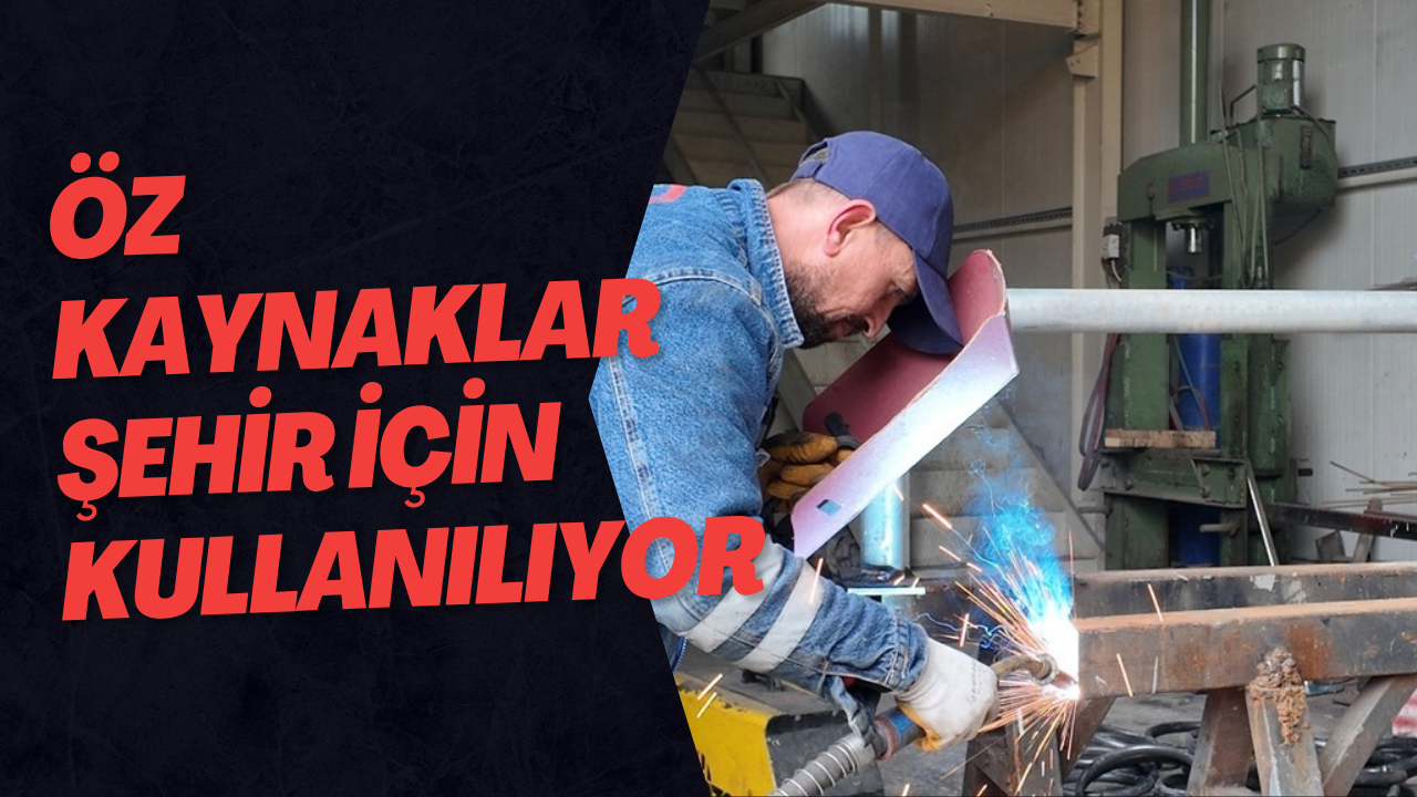 Öz Kaynaklar Şehir İçin Kullanılıyor