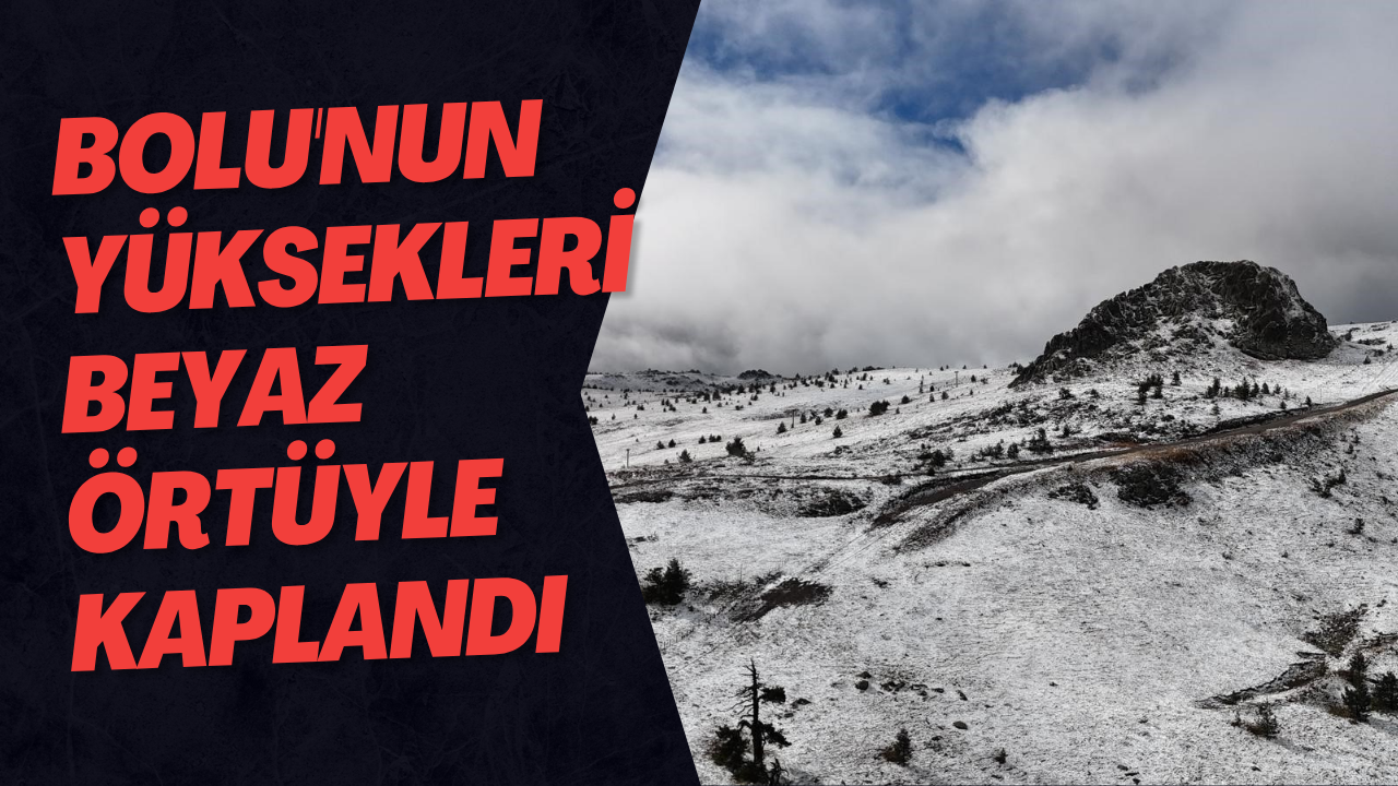 Bolu'nun Yüksekleri Beyaz Örtüyle Kaplandı