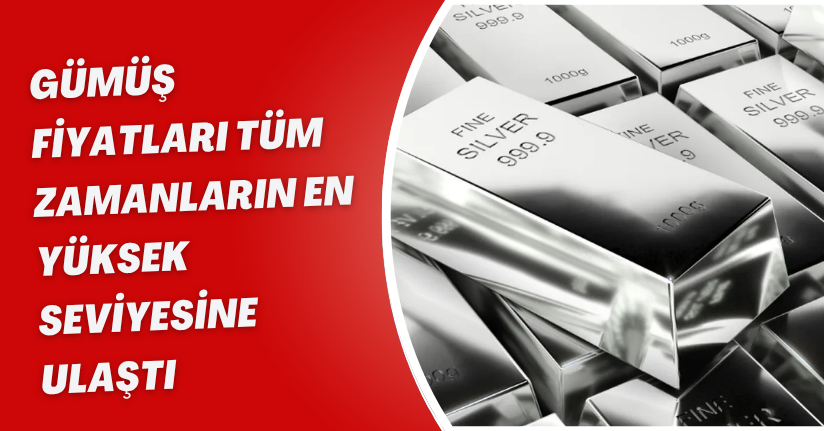 Gümüş Fiyatları Tüm Zamanların En Yüksek Seviyesine Ulaştı