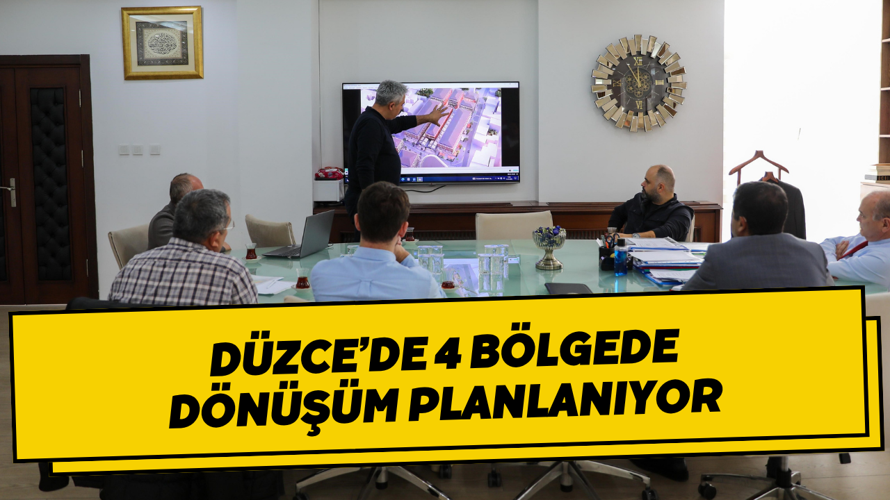 Düzce’de 4 Bölgede Dönüşüm Planlanıyor