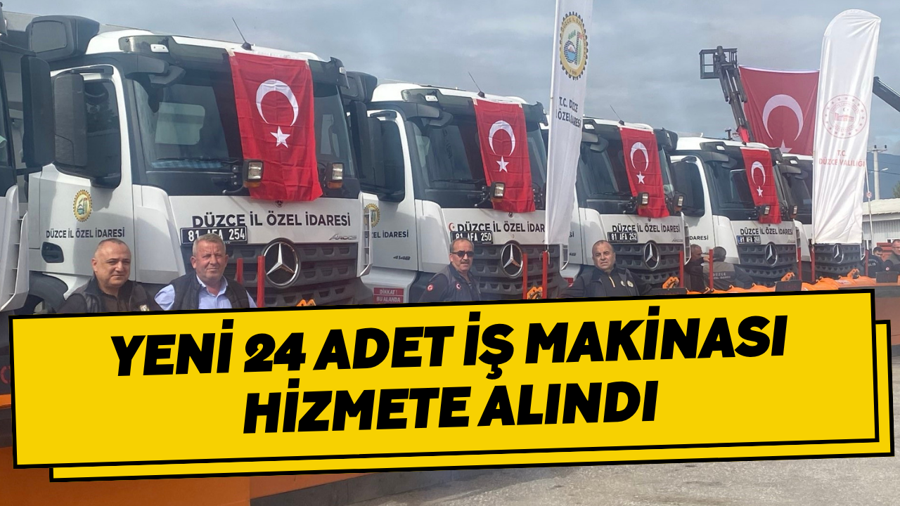 Yeni 24 Adet İş Makinası Hizmete Alındı