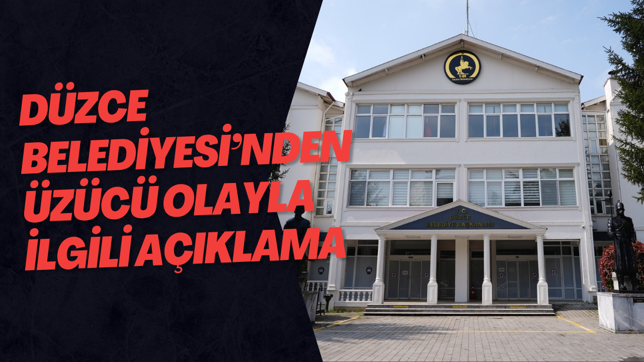 Düzce Belediyesi’nden Üzücü Olayla İlgili Açıklama