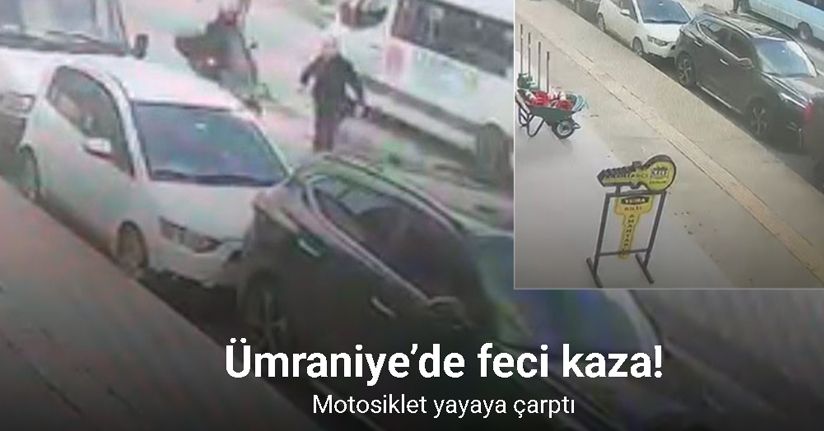Ümraniye’de feci kaza: Motosiklet yayaya çarptı