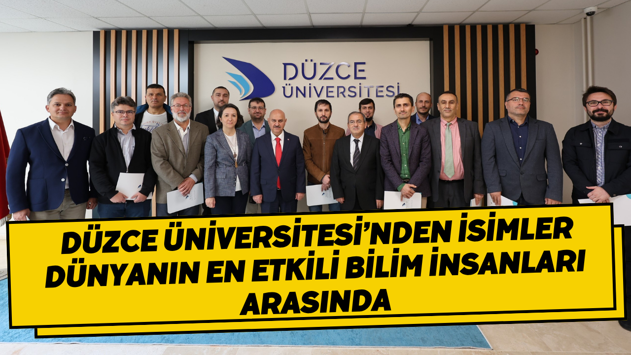 Düzce Üniversitesi’nden İsimler Dünyanın En Etkili Bilim İnsanları Arasında