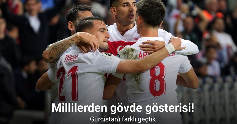 Millilerden gövde gösterisi! Gürcistan'ı farklı geçtik