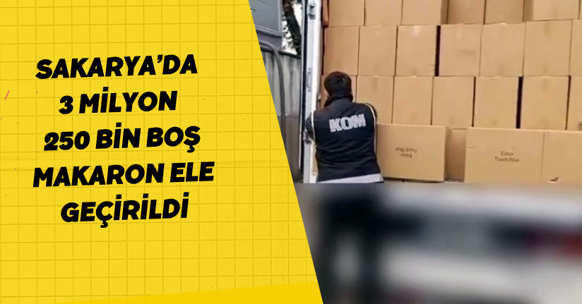 Sakarya’da 3 milyon 250 bin boş makaron ele geçirildi