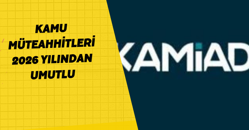 Kamu müteahhitleri 2026 yılından umutlu