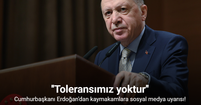 Cumhurbaşkanı Erdoğan'dan kaymakamlara sosyal medya uyarısı!