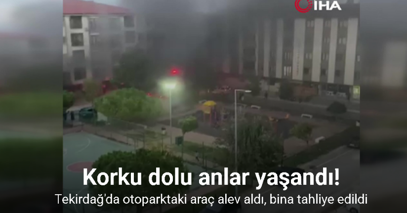 Otoparktaki araç alev aldı, bina tahliye edildi