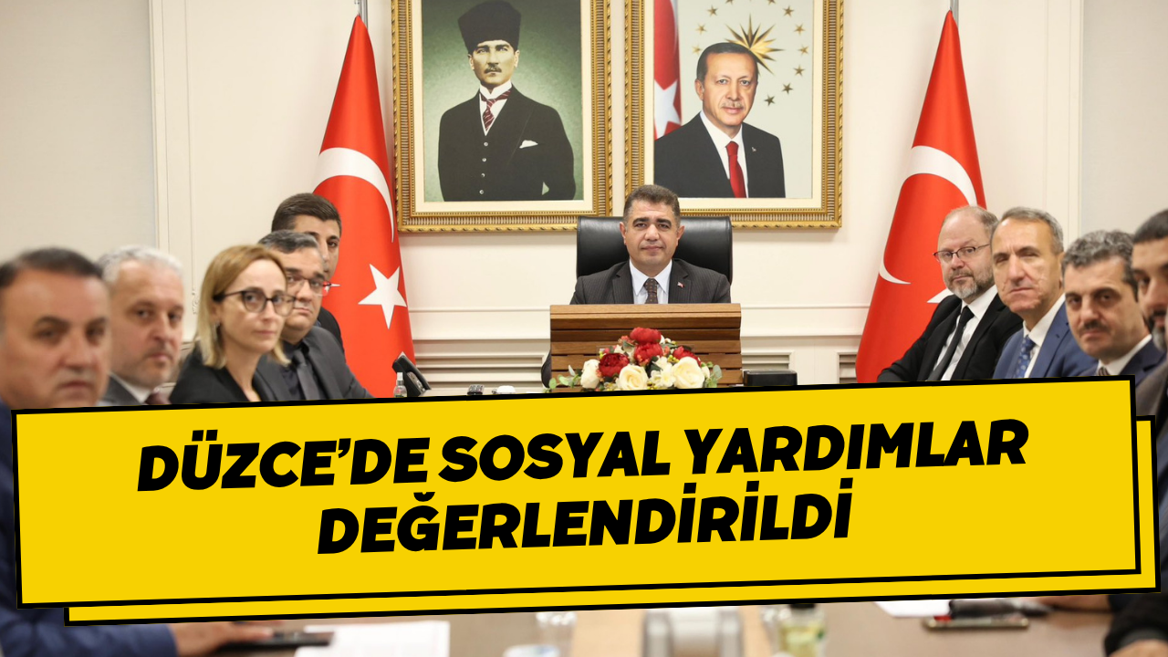 Düzce’de Sosyal Yardımlar Değerlendirildi