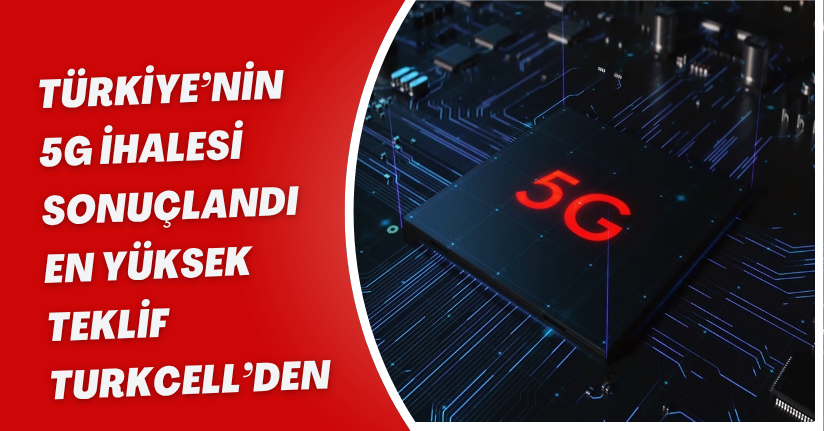 Türkiye’nin 5G İhalesi Sonuçlandı: En Yüksek Teklif Turkcell’den