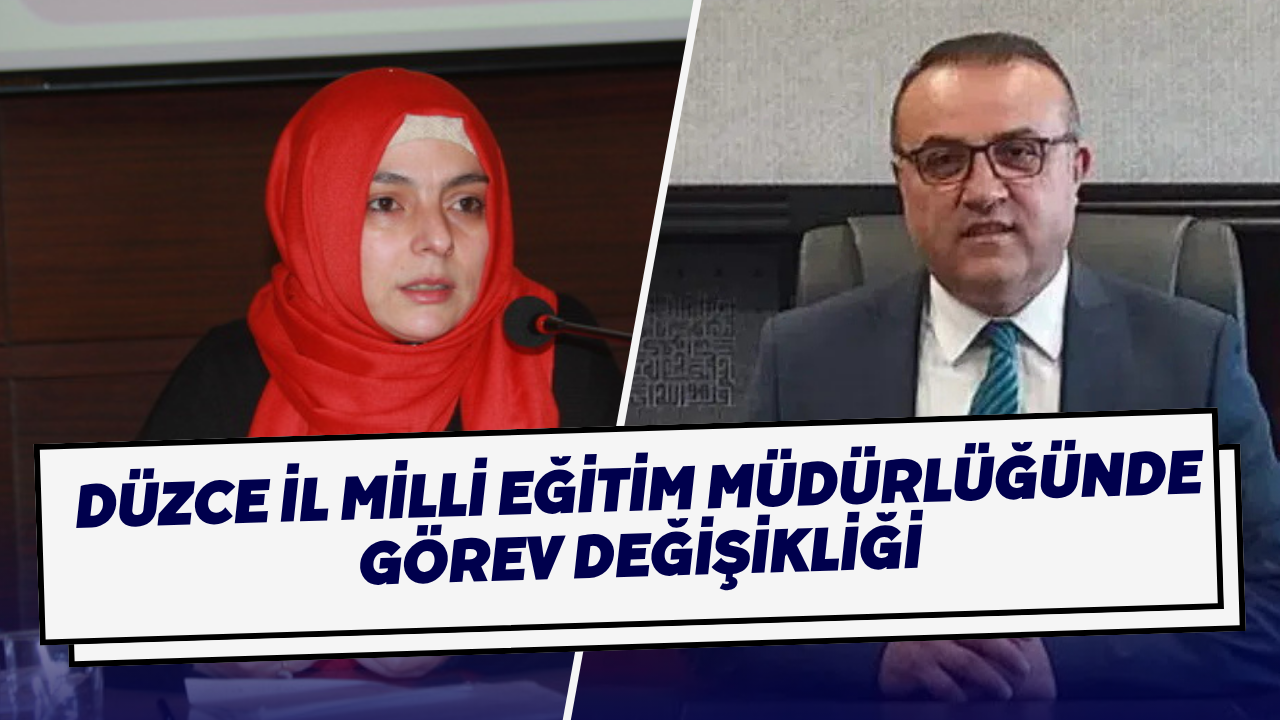 Düzce İl Milli Eğitim Müdürlüğünde Görev Değişikliği