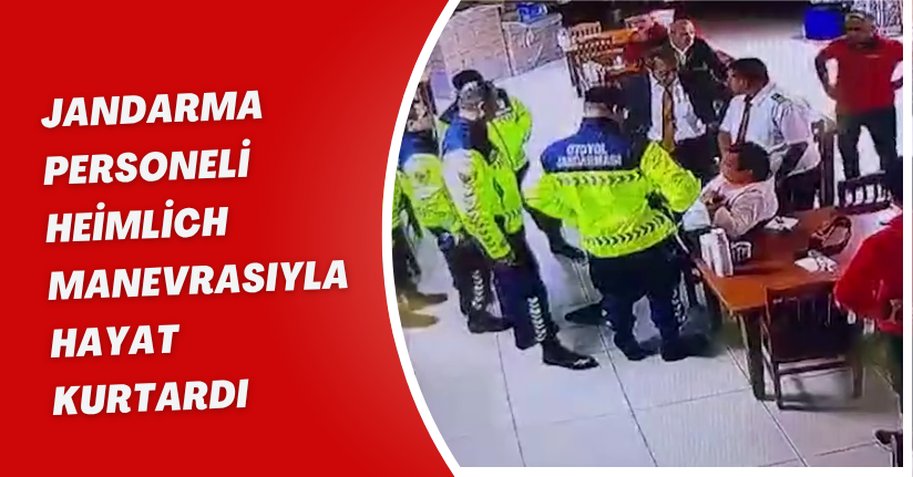 Jandarma personeli, Heimlich manevrasıyla hayat kurtardıJandarma personeli, Heimlich manevrasıyla hayat kurtardı