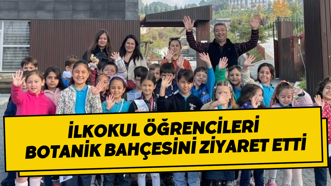 İlkokul Öğrencileri Botanik Bahçesini Ziyaret Etti