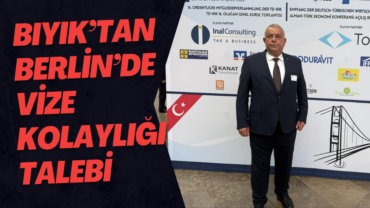 Bıyık’tan Berlin’de Vize Kolaylığı Talebi
