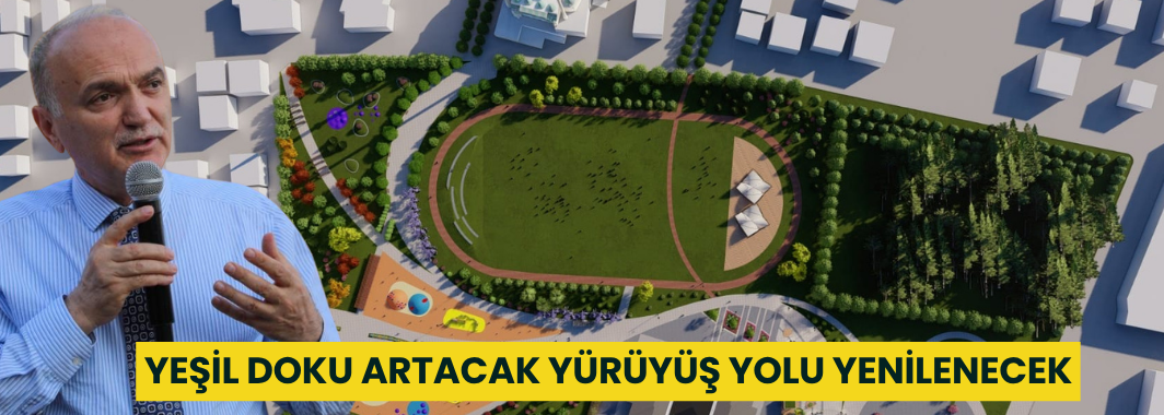 Yeşil Doku Artacak, Yürüyüş Yolu Yenilenecek