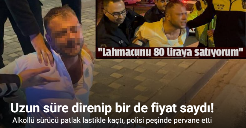 Alkollü sürücü patlak lastikle kaçtı, polisi peşinde pervane etti: